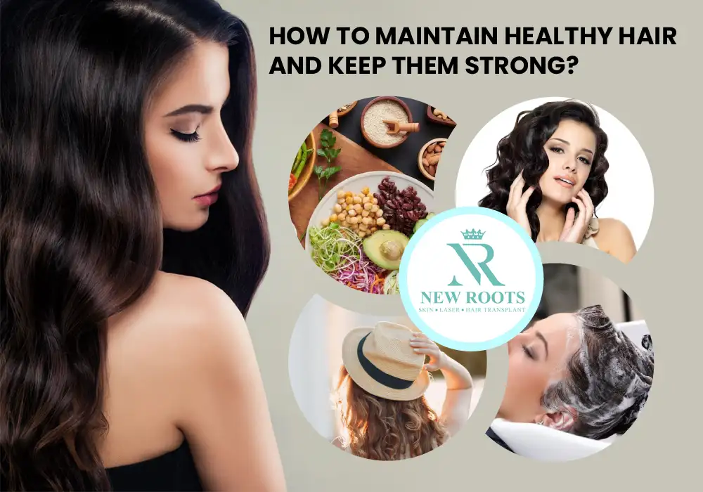 Maintaining Healthy and Strong Hair - New Roots