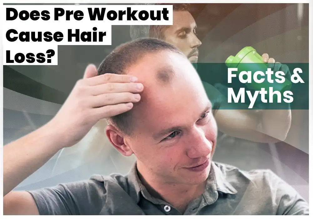 Does Pre Workout Cause Hair Loss?