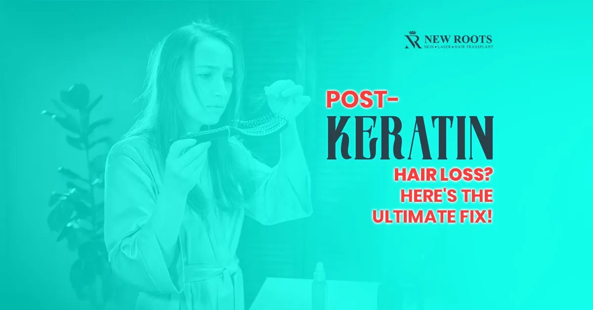 Stop Hair Loss After Keratin Treatment