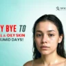 dull skin, oily skin, humidity