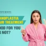 Nanoplastia hair treatment is good or bad