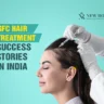 GFC Hair Treatment Success Rate in India
