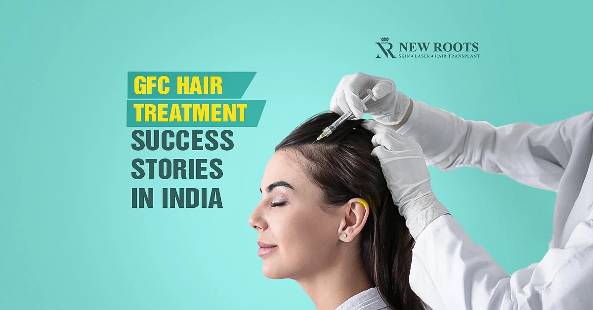 GFC Hair Treatment Success Rate in India