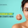 beat-blackheads-in-humid-heat-right-products-to-use